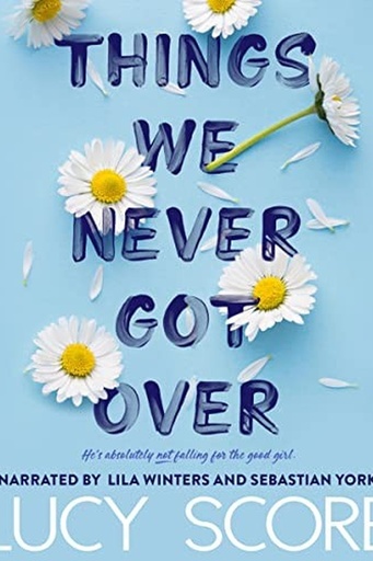 [LUCY SCORE] things we never got over